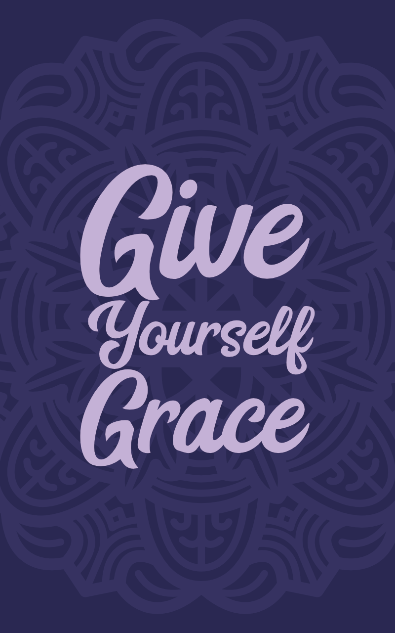 Give Yourself Grace