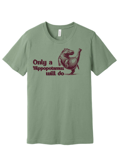 Only a Hippopotamus Will Do Short Sleeve Tee
