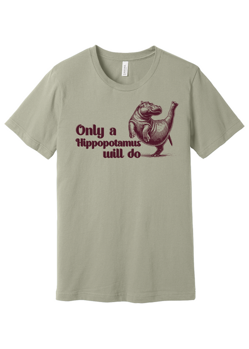 Only a Hippopotamus Will Do Short Sleeve Tee