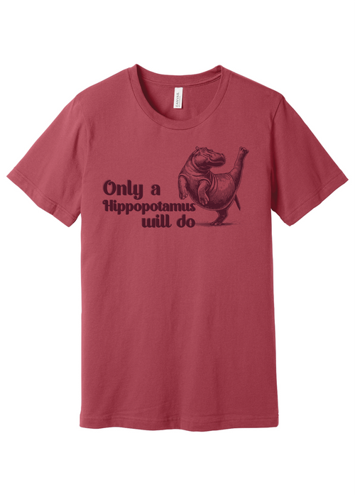 Only a Hippopotamus Will Do Short Sleeve Tee